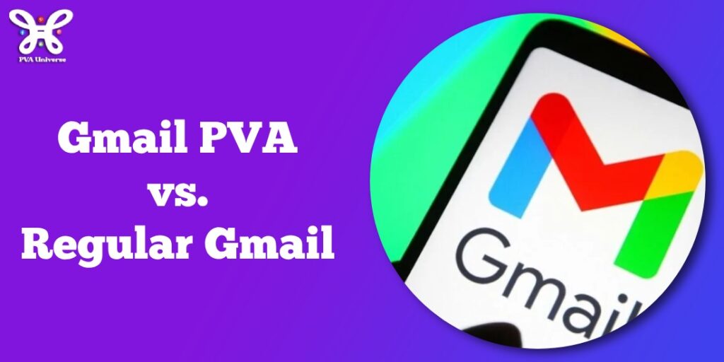 Gmail PVA vs Regular Gmail: Which is Right for You?