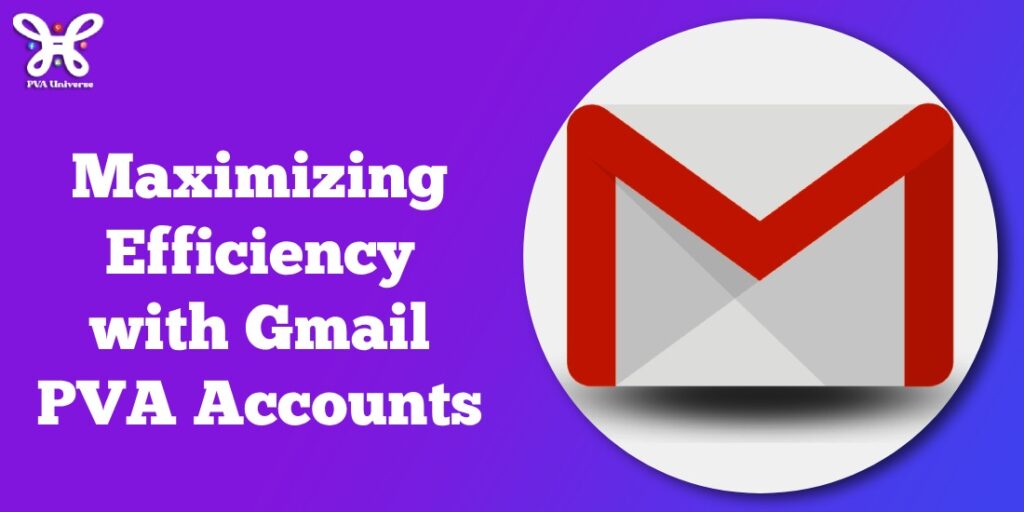 Maximizing Efficiency with Gmail PVA Accounts